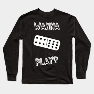 Wanna play? Long Sleeve T-Shirt